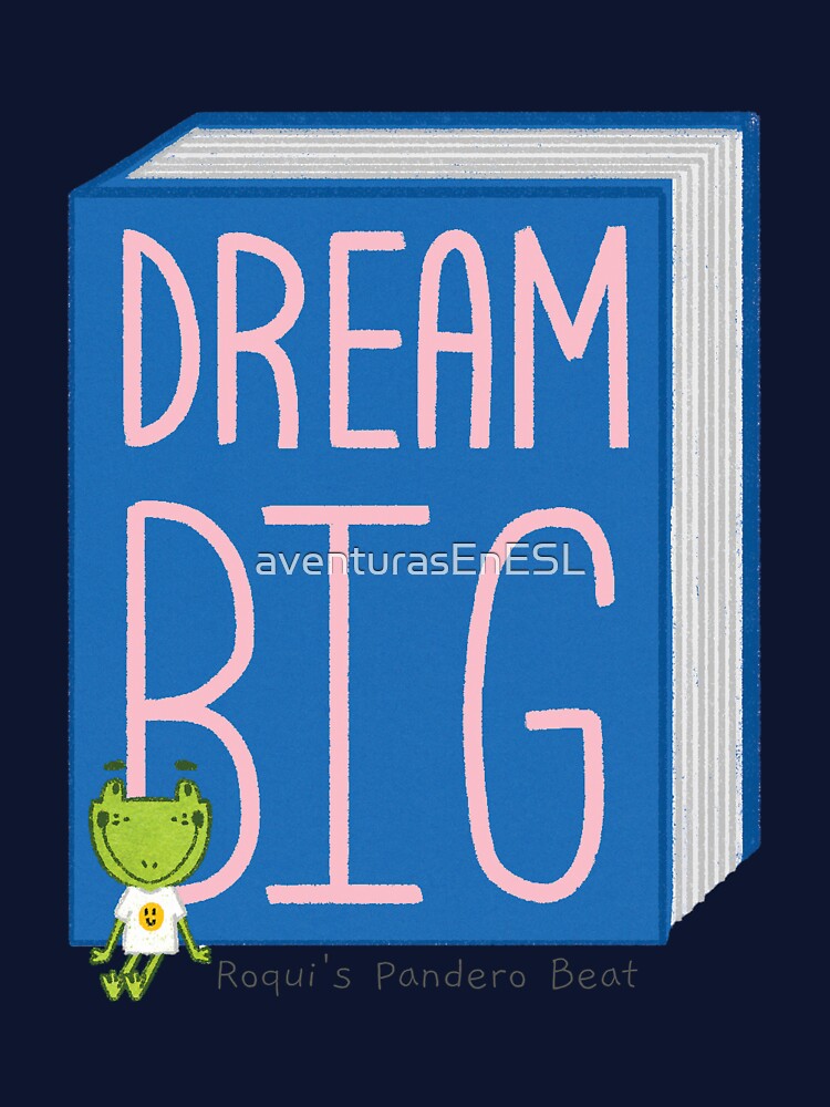 Thumbnail 7 of 7, Classic T-Shirt, Dream Big Sticker from Book "Roqui's Pandero Beat" designed and sold by aventurasEnESL.