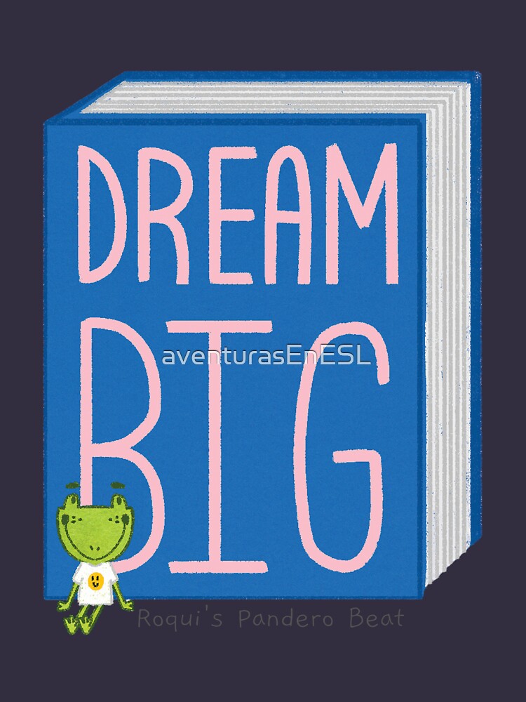 Artwork view, Dream Big Sticker from Book "Roqui's Pandero Beat" designed and sold by aventurasEnESL