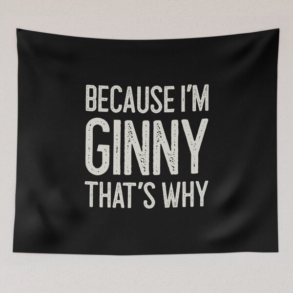 Item preview, Because I’m Ginny That’s Why Funny Personalized Name designed and sold by MariosNydras.