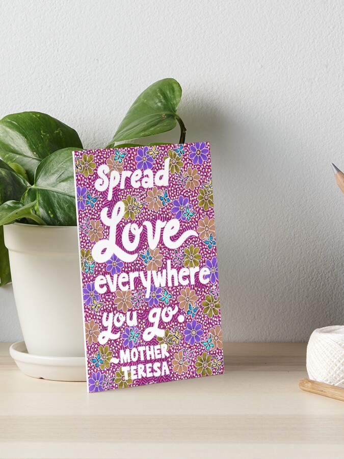 Inspirational Quote - Spread love everywhere you go | Art Board Print