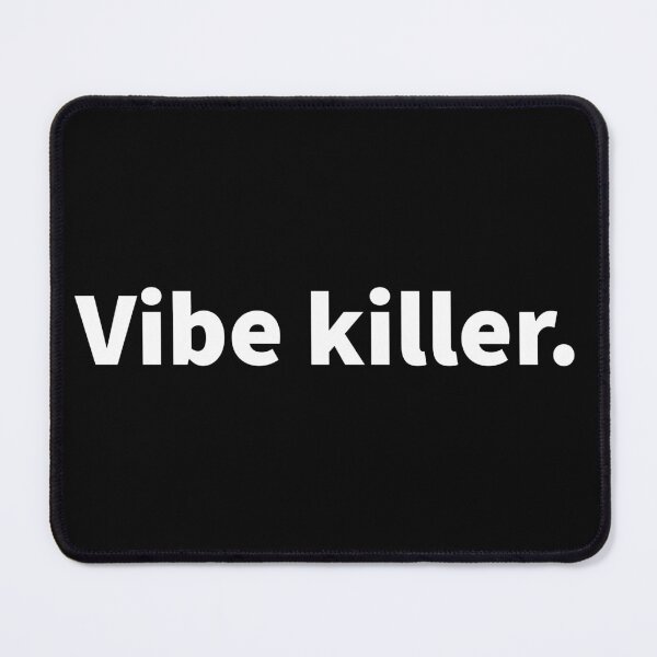 Item preview, Vibe killer, witty and self deprecating humorous text design on a T-shirt, sticker and more. designed and sold by PlainCrankyT.