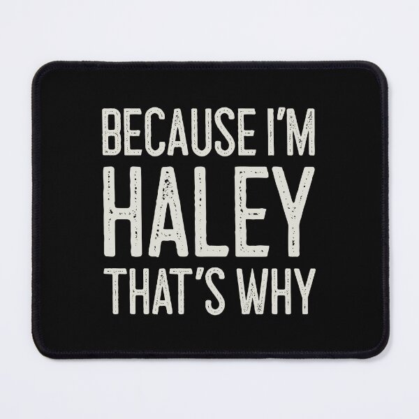 Item preview, Because I’m Haley That’s Why Funny Personalized Name designed and sold by MariosNydras.