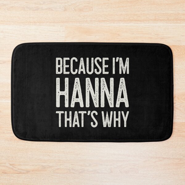 Item preview, Because I’m Hanna That’s Why Funny Personalized Name designed and sold by MariosNydras.