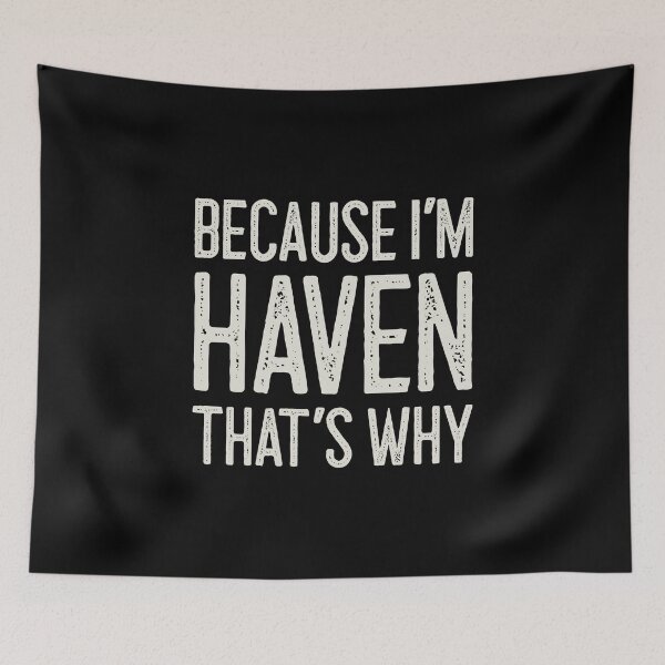 Item preview, Because I’m Haven That’s Why Funny Personalized Name designed and sold by MariosNydras.