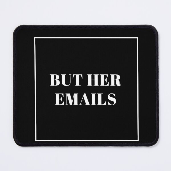 Item preview,  But Her Emails slogan designed and sold by WorldCreates.