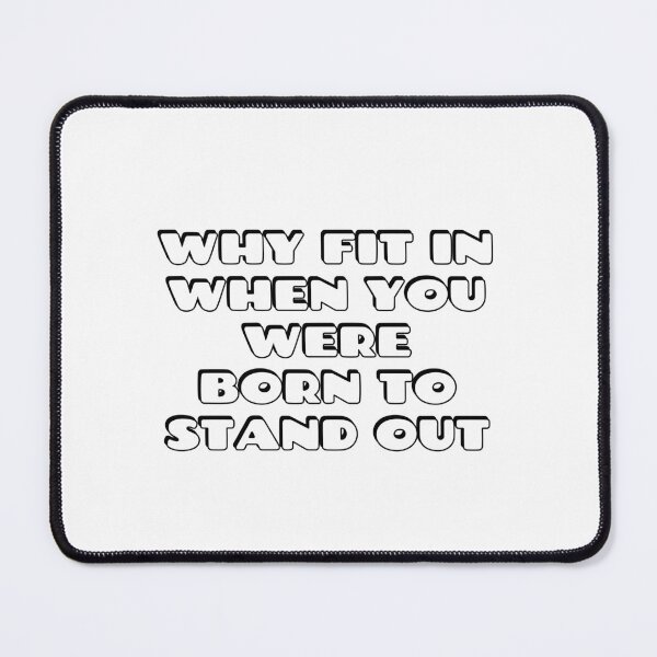 Item preview, Why Fit In When You Were Born To Stand Out designed and sold by Inspirationmotivation.