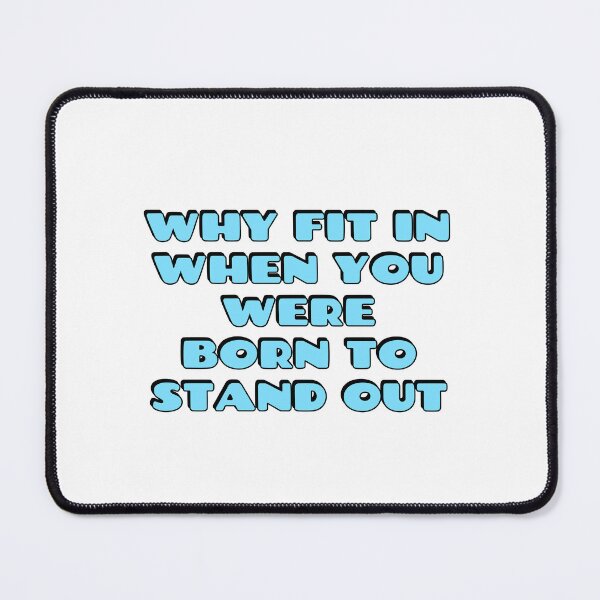 Item preview, Why Fit In When You Were Born To Stand Out designed and sold by Inspirationmotivation.