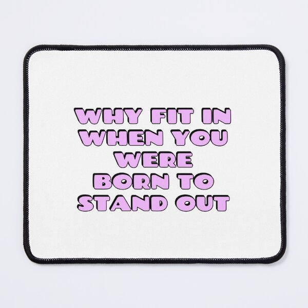 Item preview, Why Fit In When You Were Born To Stand Out designed and sold by Inspirationmotivation.