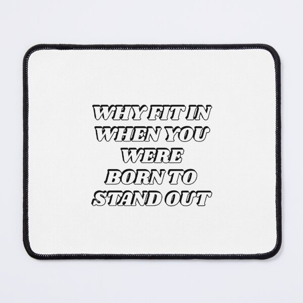 Item preview, Why Fit In When You Were Born To Stand Out designed and sold by Inspirationmotivation.