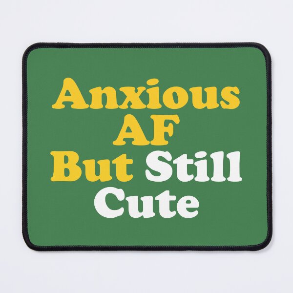 Item preview, Anxious AF But Still Cute designed and sold by DAFIN.