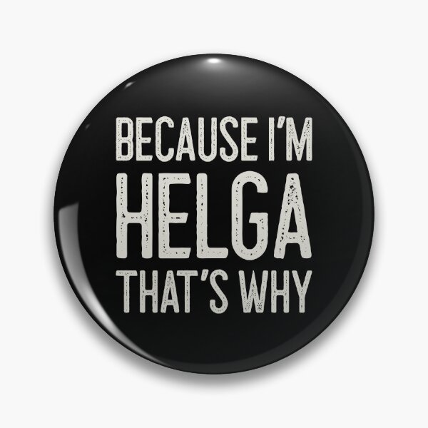 Item preview, Because I’m Helga That’s Why Funny Personalized Name designed and sold by MariosNydras.