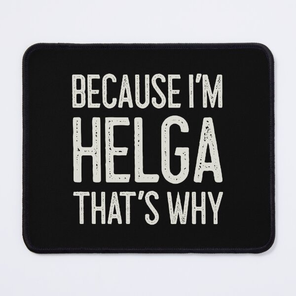 Item preview, Because I’m Helga That’s Why Funny Personalized Name designed and sold by MariosNydras.