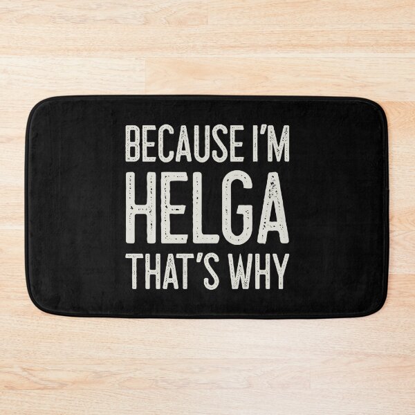 Item preview, Because I’m Helga That’s Why Funny Personalized Name designed and sold by MariosNydras.