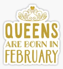 Queens Are Born In February Sticker
