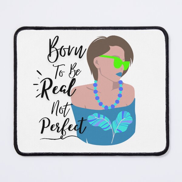 Item preview, You were born to be real not perfect | born to be real not perfect | perfectionist designed and sold by Vicsdesignsart.