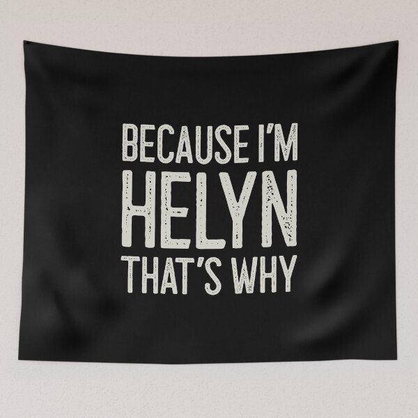 Item preview, Because I’m Helyn That’s Why Funny Personalized Name designed and sold by MariosNydras.