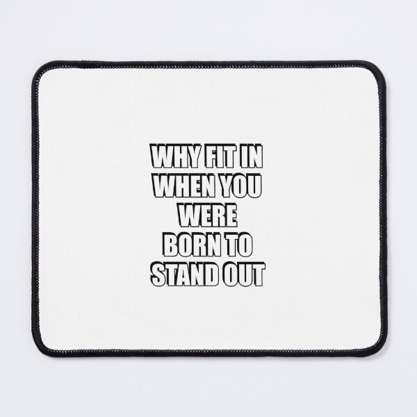 Item preview, Why Fit In When You Were Born To Stand Out designed and sold by Inspirationmotivation.