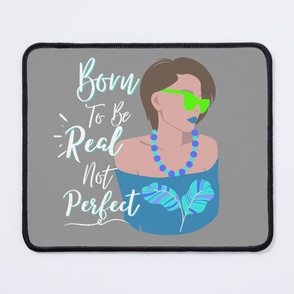 Item preview, You were born to be real not perfect | born to be real not perfect | perfectionist designed and sold by Vicsdesignsart.