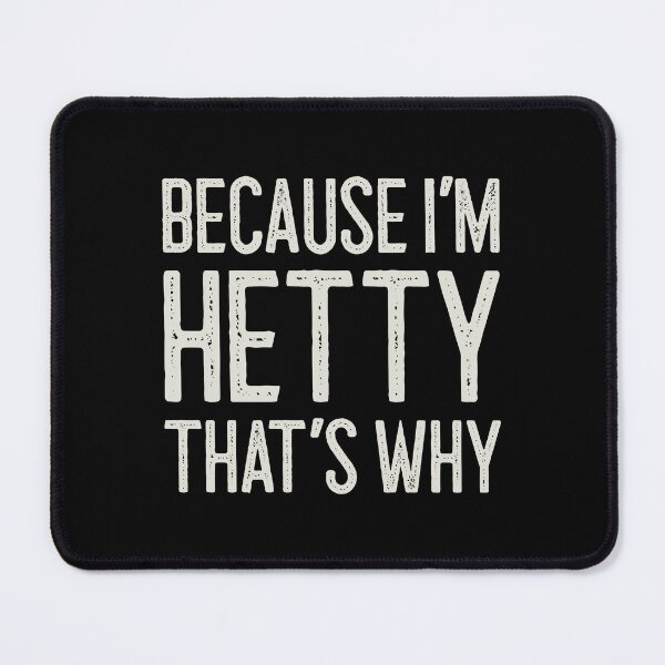 Item preview, Because I’m Hetty That’s Why Funny Personalized Name designed and sold by MariosNydras.