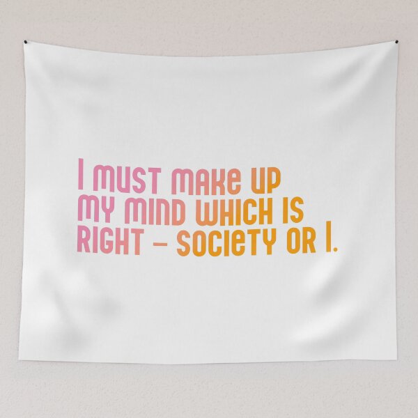 Item preview, A Doll's House Quote: I must make up my mind which is right – society or I.  designed and sold by rissidesigns.