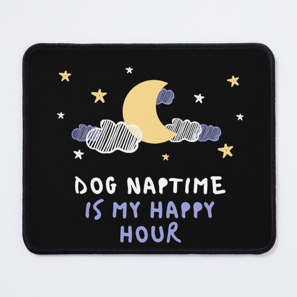 Item preview, Dog Naptime Is My Happy Hour designed and sold by mankelll.