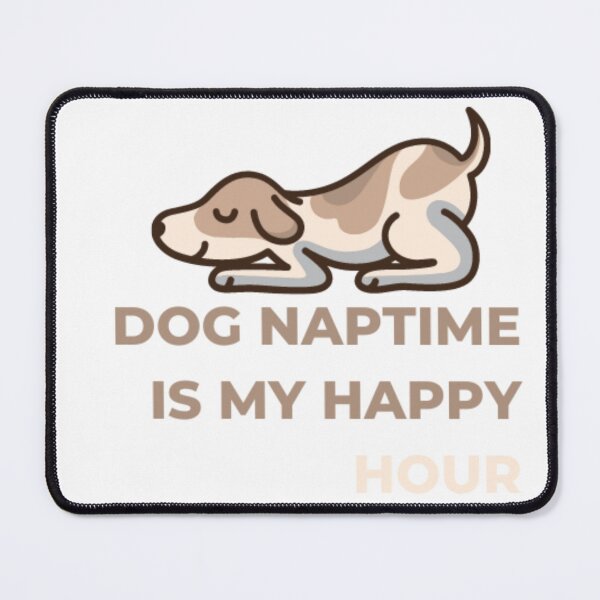Item preview, Dog Naptime Is My Happy Hour designed and sold by mankelll.
