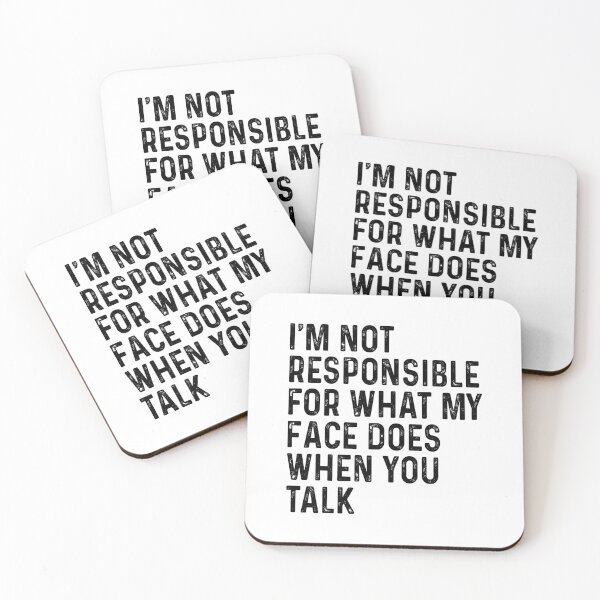 Item preview, I'm not responsible for what my face does when you talk designed and sold by MachioCooran.