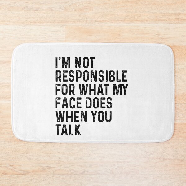 Item preview, I'm not responsible for what my face does when you talk designed and sold by MachioCooran.