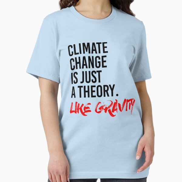 Vista previa del artículo con la obra «El cambio climático es solo una teoría como la gravedad», diseñado y vendido por partyfarty.
