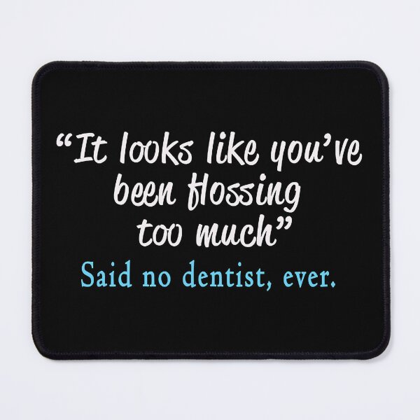 Item preview, It Looks Like You ve Been Hissing Too Much Said No Dentist Ever designed and sold by NevaehRey.