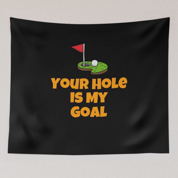 Item preview, Your Hole is My Goal designed and sold by Peter Stawicki.