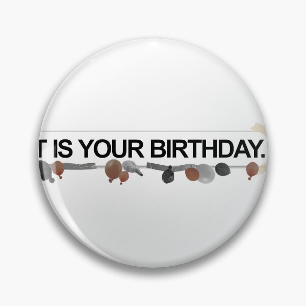 Item preview, it is your birthday designed and sold by ninafromtwitter.