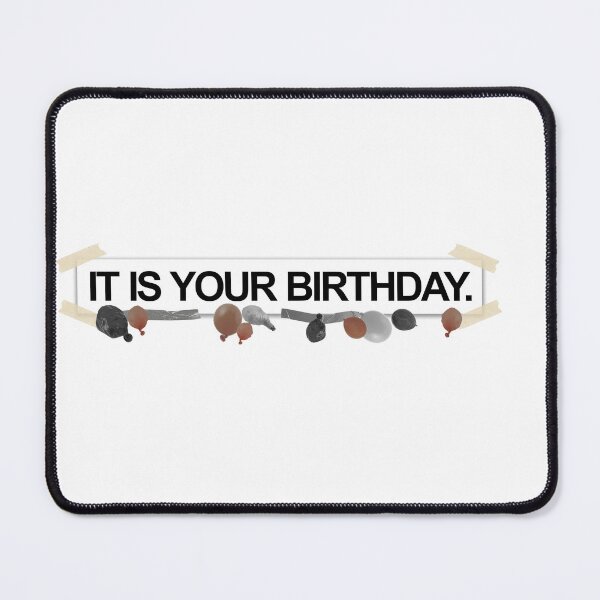 Item preview, it is your birthday designed and sold by ninafromtwitter.