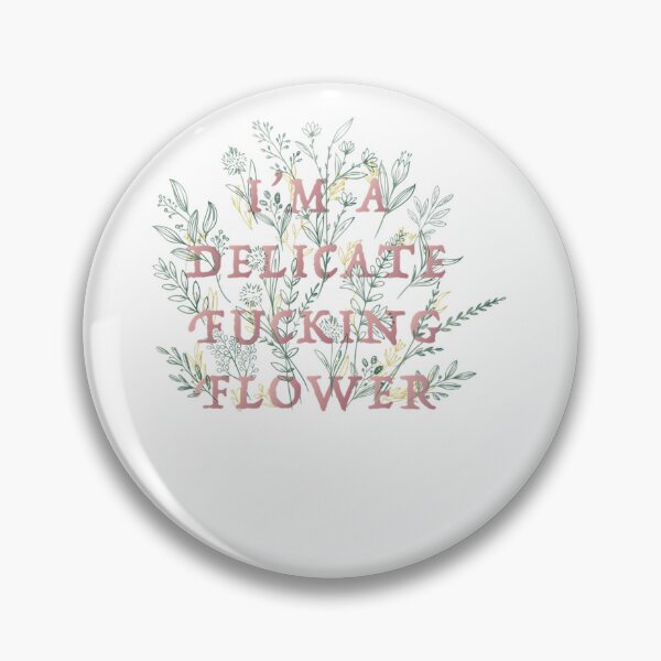 Item preview, I'm A Delicate Fucking Flower  designed and sold by HerbertKuhn112.