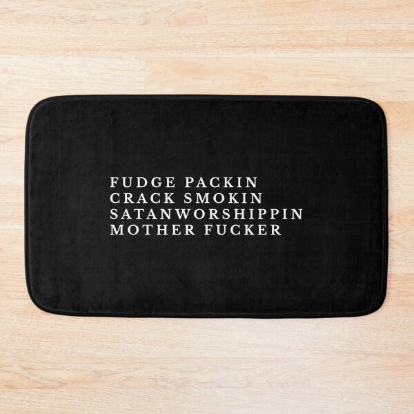 Item preview, Fudge Packin Crack Smokin Satanworshipping Mother Fucker designed and sold by Express YRSLF.