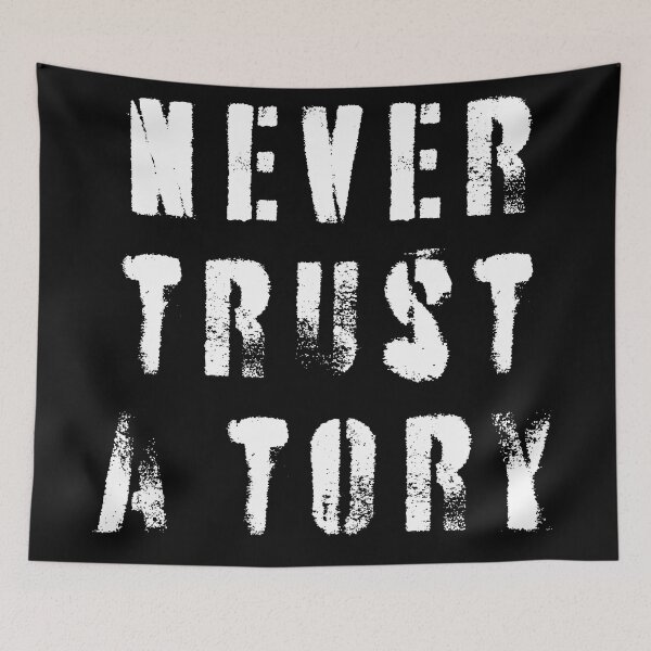 Item preview, Never Trust A Tory designed and sold by Texterns.