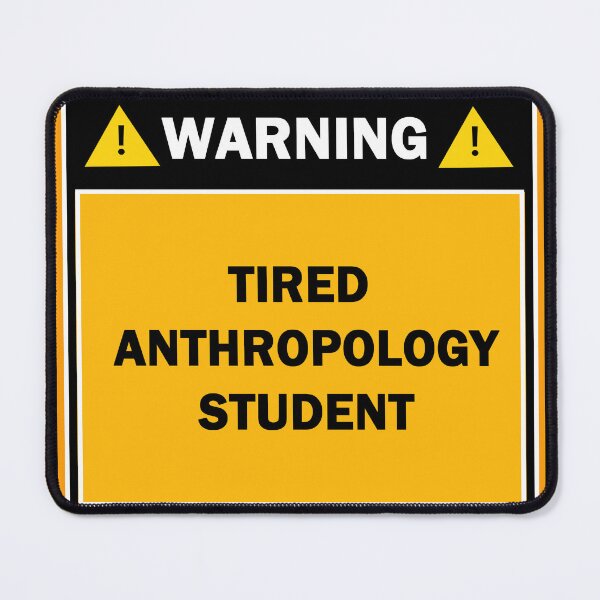 Item preview, Warning tired anthropology student designed and sold by mejtstupor.