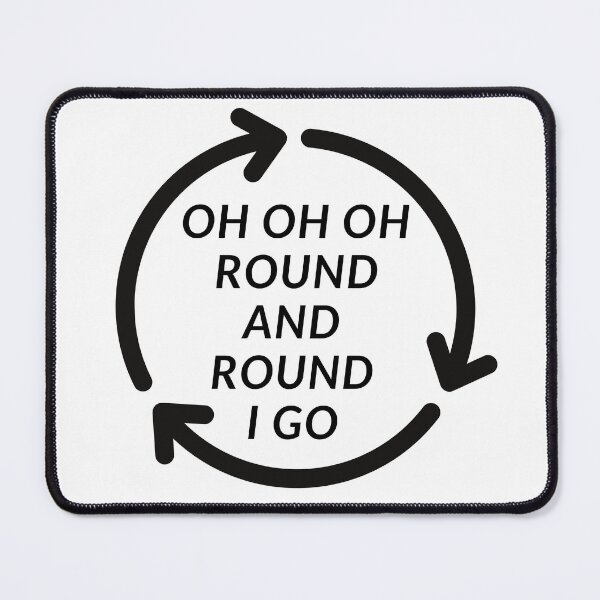 Item preview, Oh Oh Oh ROUND AND ROUND I GO designed and sold by RobbiesMusic.