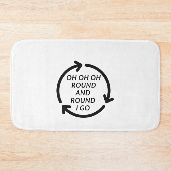 Item preview, Oh Oh Oh ROUND AND ROUND I GO designed and sold by RobbiesMusic.