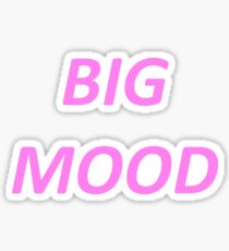 BIG MOOD Sticker