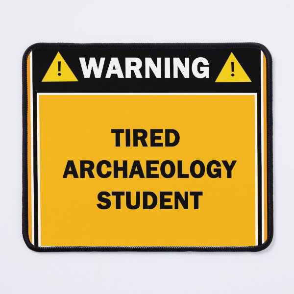 Item preview, Warning tired archaeology student designed and sold by mejtstupor.