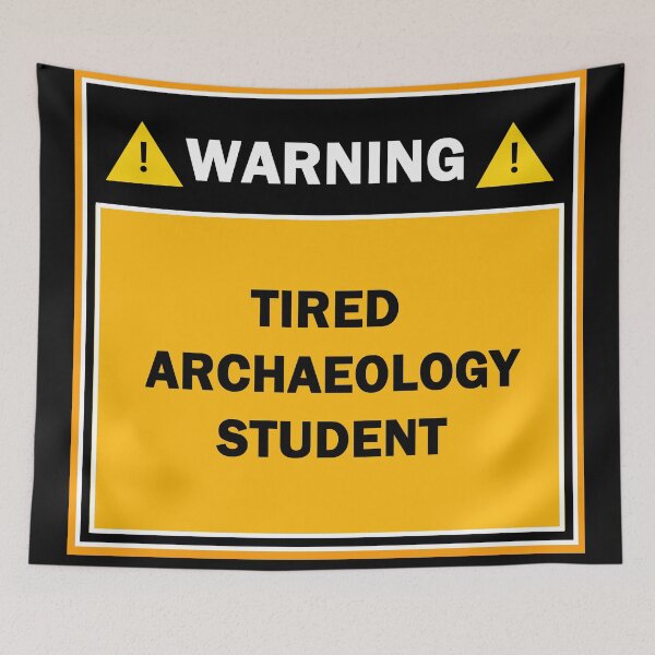 Item preview, Warning tired archaeology student designed and sold by mejtstupor.