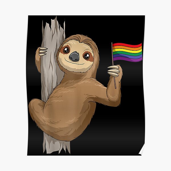 Gay Sloth Lgbt Pride Rainbow Flag Sloth Pride Month Poster For Sale By Jeremyxlee Redbubble