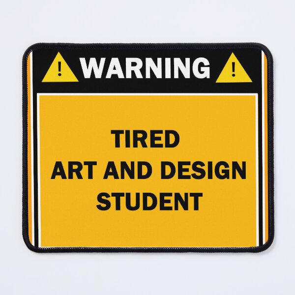 Item preview, Warning tired art and design student designed and sold by mejtstupor.