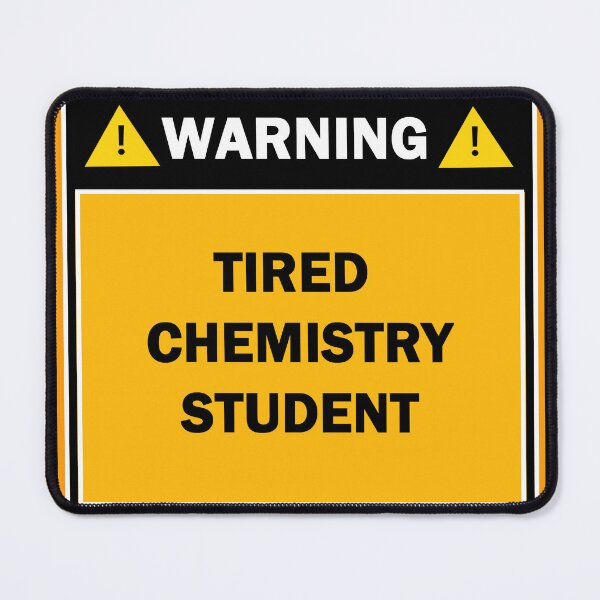 Item preview, Warning tired chemistry student designed and sold by mejtstupor.