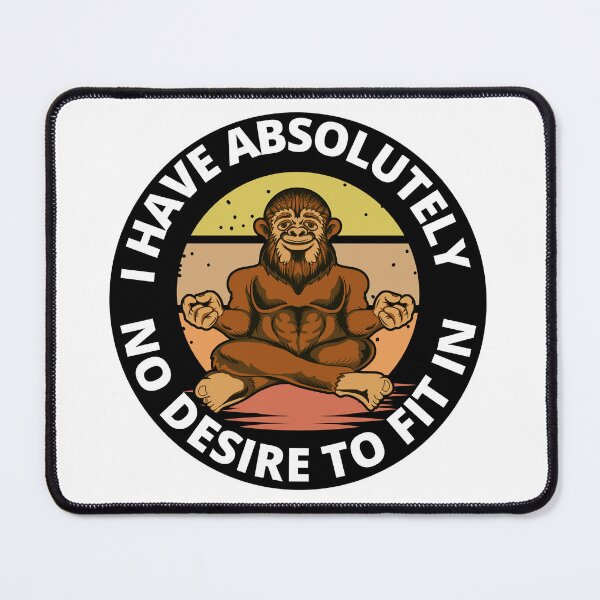 Item preview, I Have Absolutely No Desire To Fit In Funny Meditating Bigfoot designed and sold by RGRamsey.