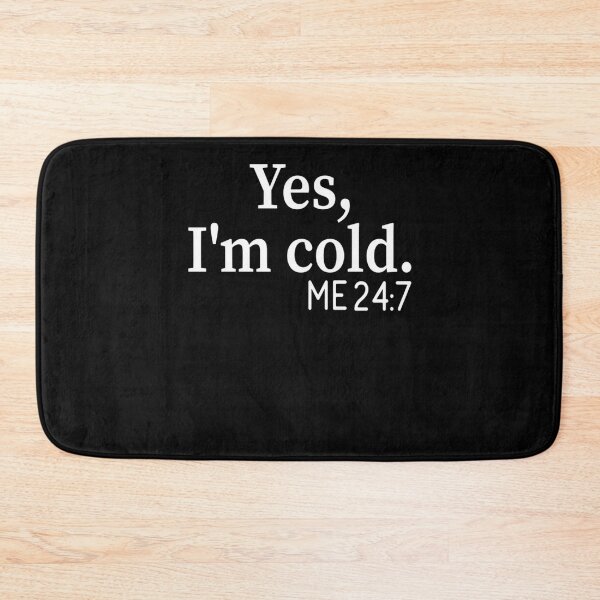 Item preview, Yes I&x27;m Cold  Me 24 7 funny always freezing Gift  Classic . designed and sold by AlvarezAlden.