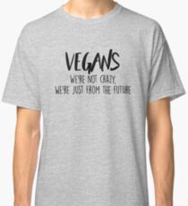 Vegan - We're not crazy Classic T-Shirt