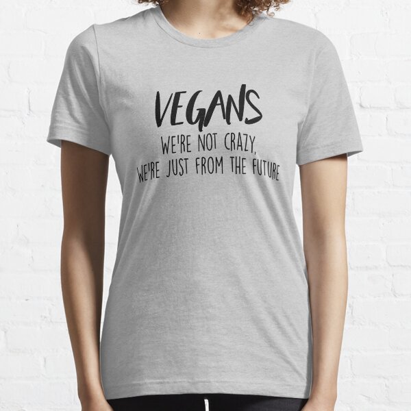 Vegan - We're not crazy Essential T-Shirt