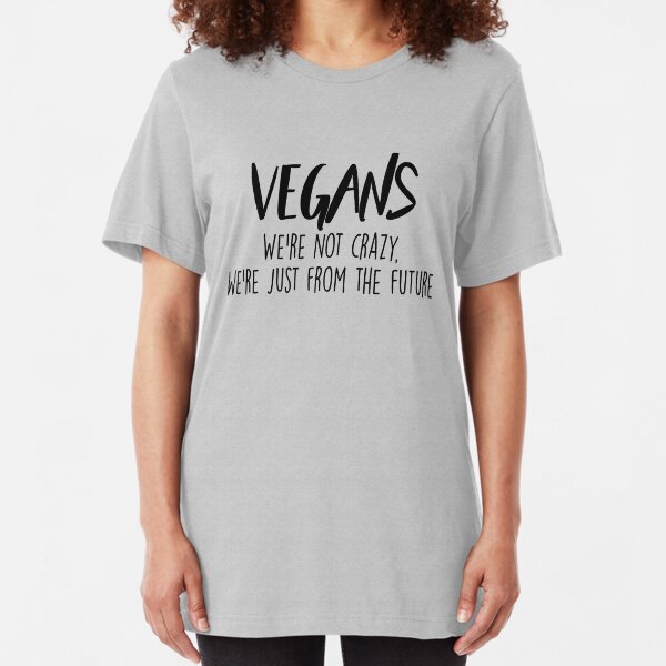 Vegan - We're not crazy Slim Fit T-Shirt